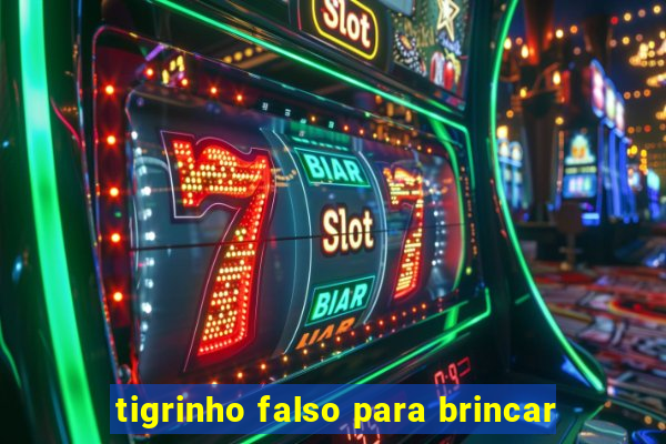 tigrinho falso para brincar